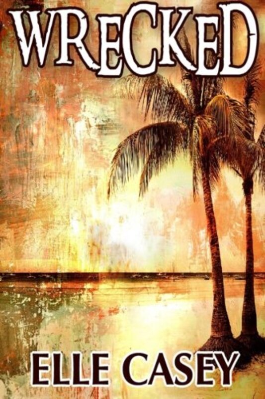 Book cover for "Wrecked" by Elle Casey