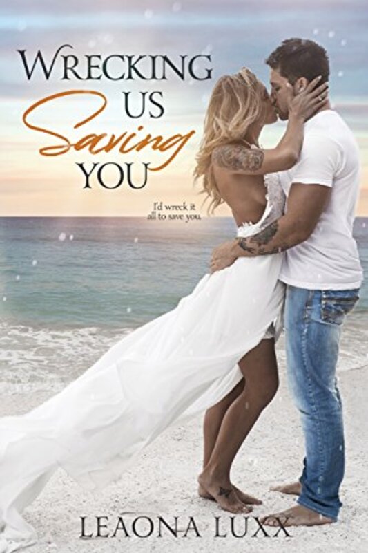 Book cover for "Wrecking Us Saving You" by Leaona Luxx