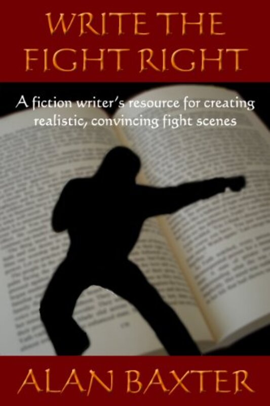 Book cover for "Write The Fight Right" by Alan Baxter