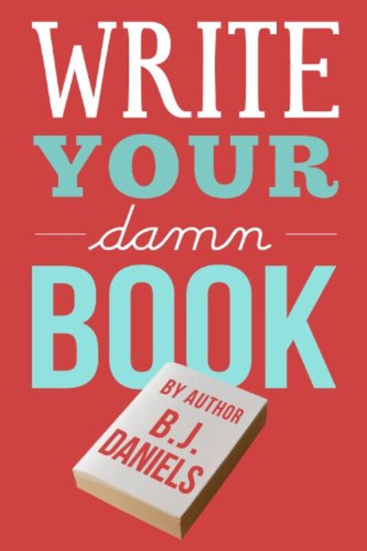 Book cover for "Write Your Damn Book" by BJ Daniels