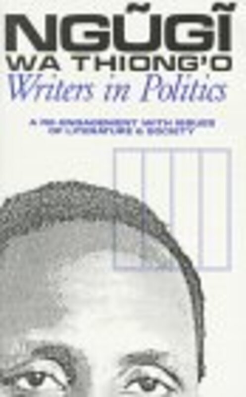 Book cover for "Writers in Politics" by Ngũgĩ wa Thiongo
