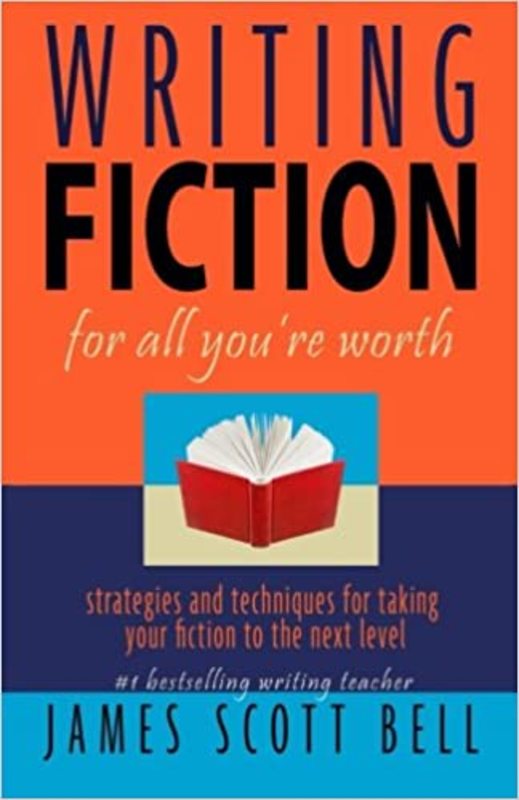 Book cover for "Writing Fiction for All You're Worth" by James Scott Bell