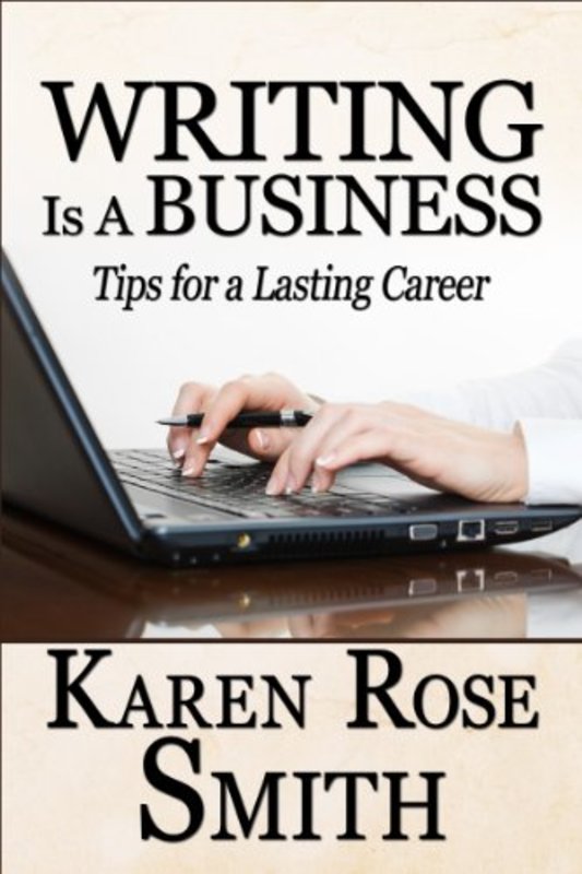 Book cover for "Writing Is A Business" by Karen Rose Smith