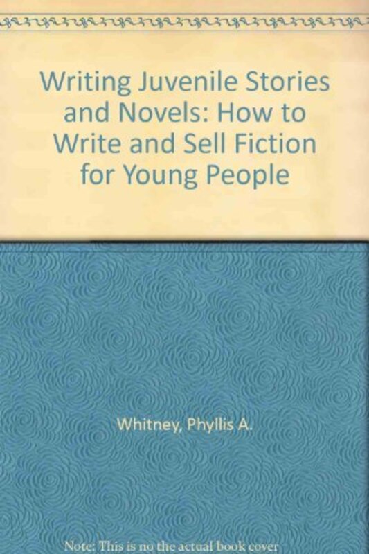 Book cover for "Writing Juvenile Stories and Novels" by Phyllis A Whitney