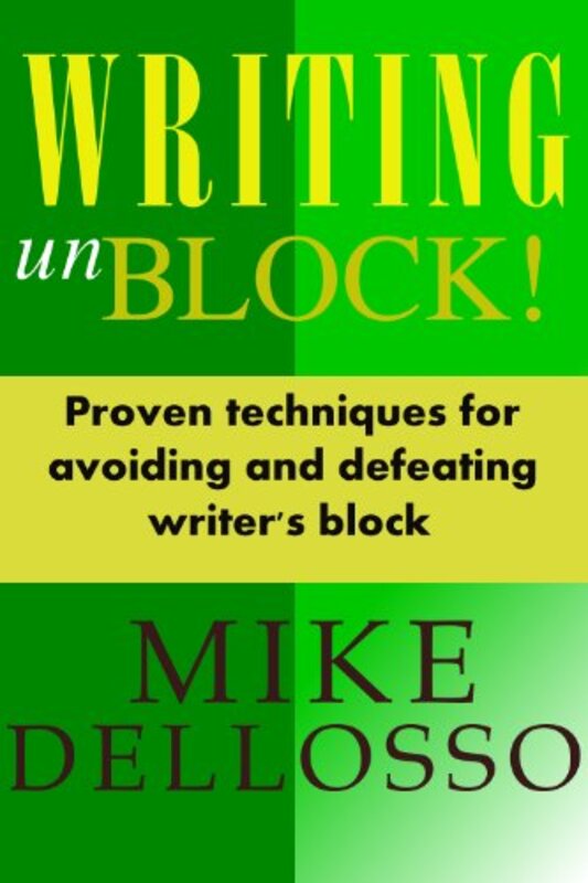 Book cover for "Writing UnBlock! Proven Techniques for Avoiding and Defeating Writer's Block" by Mike Dellosso