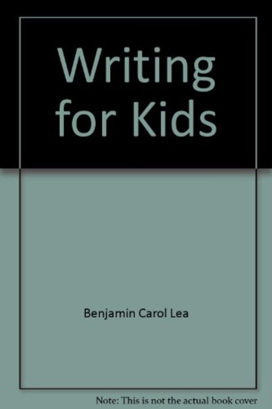 Book cover for "Writing for Kids" by Carol Lea Benjamin