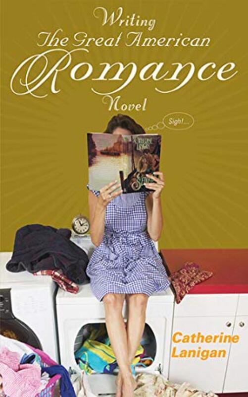 Book cover for "Writing the Great American Romance Novel" by Catherine Lanigan