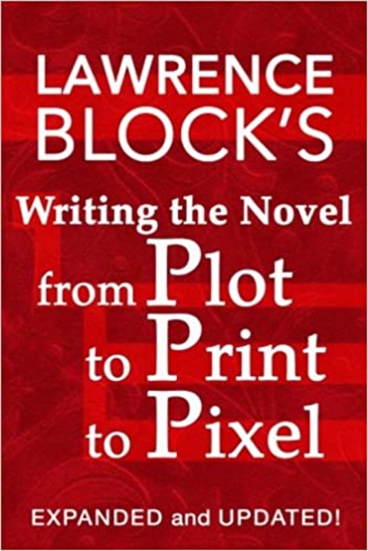 Book cover for "Writing the Novel from Plot to Print to Pixel" by Lawrence Block