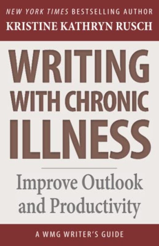 Book cover for "Writing with Chronic Illness" by Kristine Kathryn Rusch
