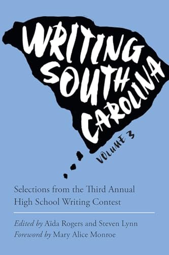 Book cover for "Writing South Carolina, Volume 3: Selections from the Third High School Writing Contest" by Mary Alice Monroe