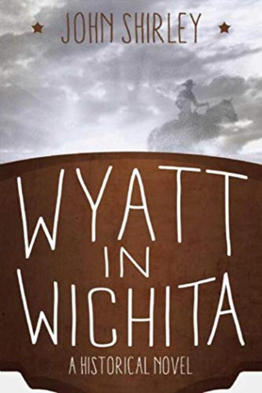 Book cover for "Wyatt in Wichita" by John Shirley