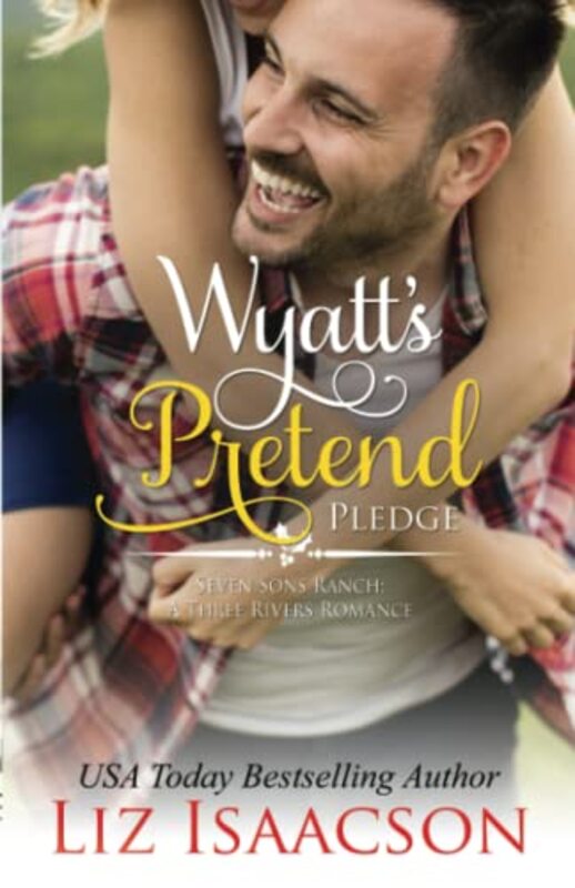 Book cover for "Wyatt's Pretend Pledge" by Liz Isaacson