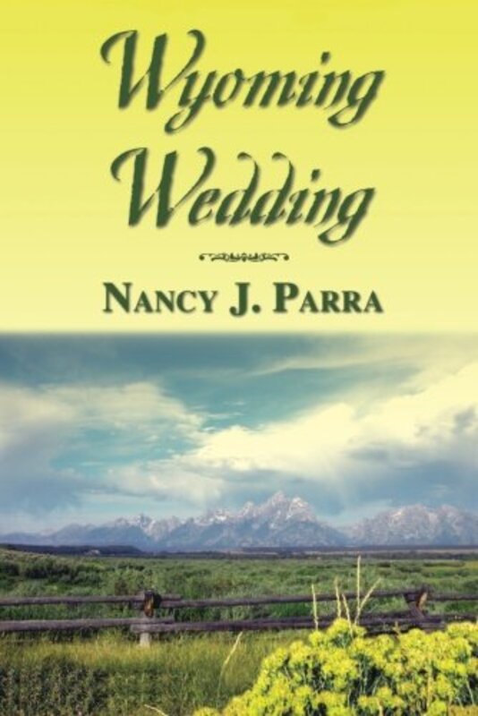 Book cover for "Wyoming Wedding" by Nancy J Parra