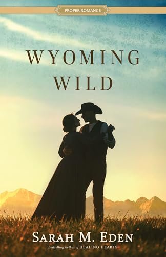 Book cover for "Wyoming Wild" by Sarah M Eden