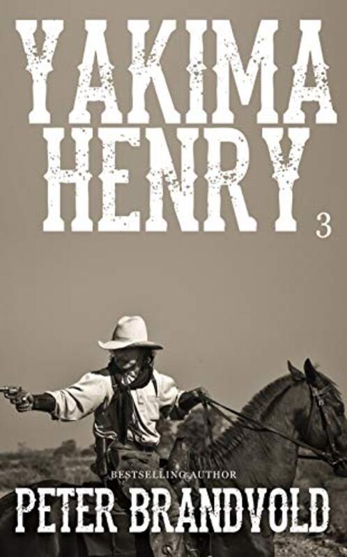 Book cover for "Yakima Henry, Vol. 3" by Peter Brandvold