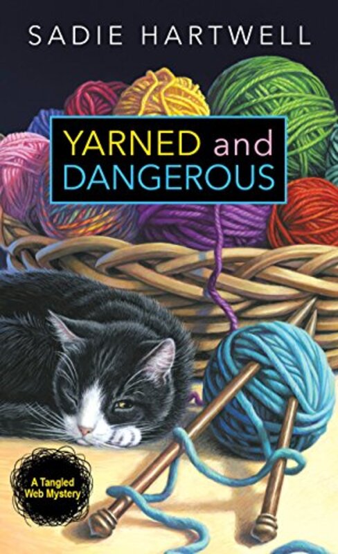 Book cover for "Yarned and Dangerous" by Sadie Hartwell