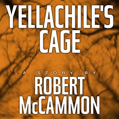 Book cover for "Yellachile’s Cage" by Robert McCammon