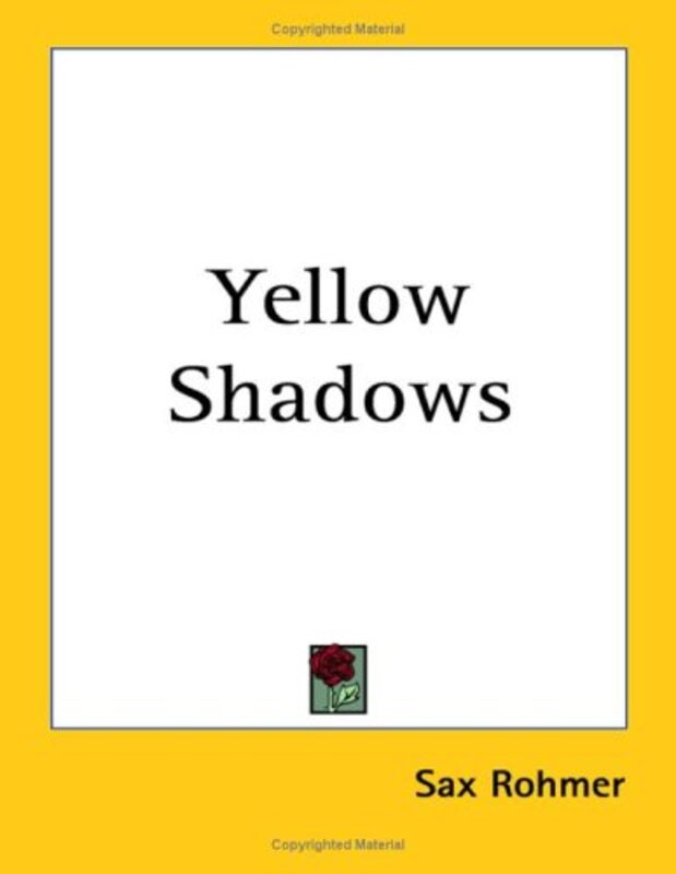 Book cover for "Yellow Shadows" by Sax Rohmer