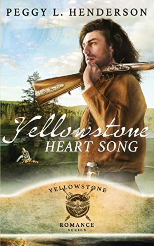 Book cover for "Yellowstone Heart Song" by Peggy L Henderson