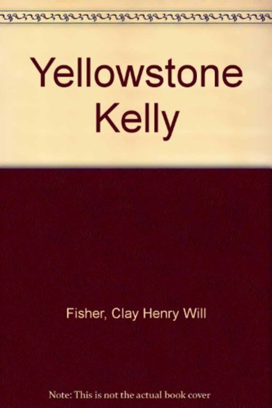 Book cover for "Yellowstone Kelly" by Will Henry