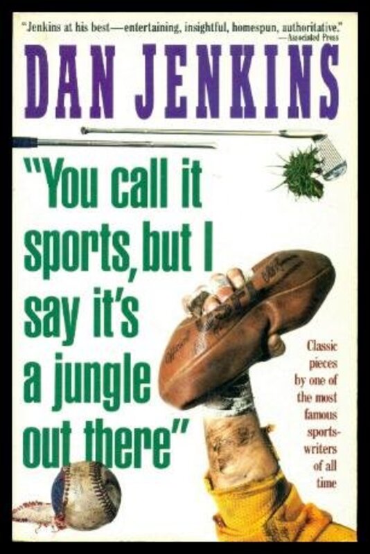 Book cover for "You Call it Sports, but I Say it's a Jungle Out There" by Dan Jenkins
