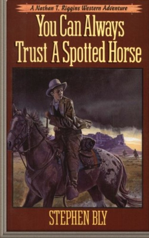 Book cover for "You Can Always Trust a Spotted Horse" by Stephen Bly