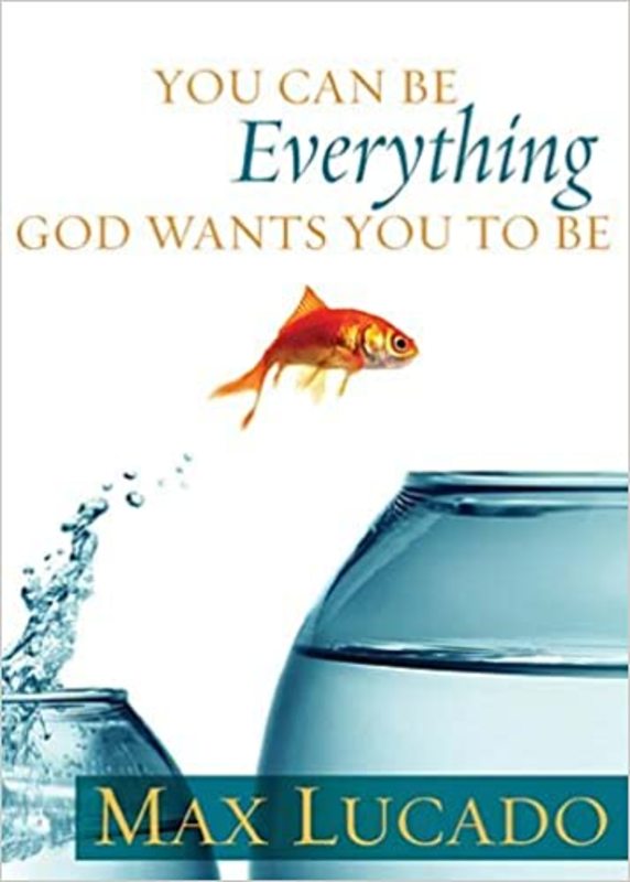 Book cover for "You Can Be Everything God Wants You To Be" by Max Lucado