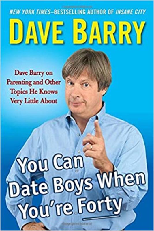 Book cover for "You Can Date Boys When You're Forty" by Dave Barry