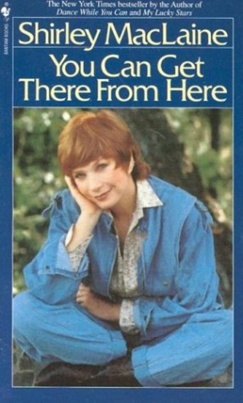 Book cover for "You Can Get There From Here" by Shirley MacLaine