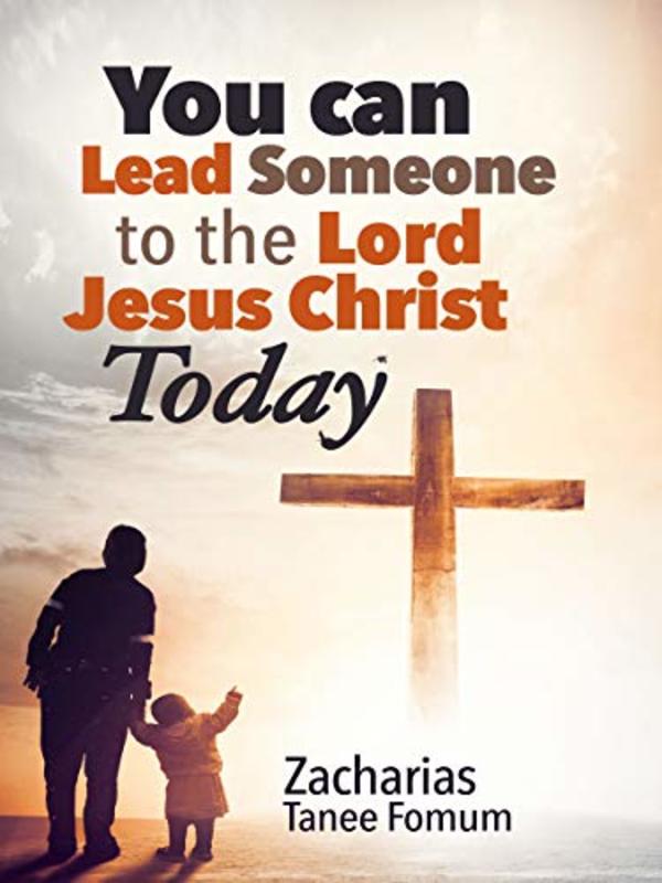 Book cover for "You Can Lead Someone To The Lord Jesus Christ Today" by Zacharias Tanee Fomum