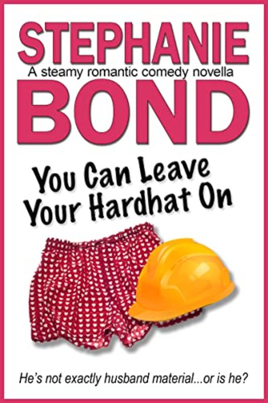 Book cover for "You Can Leave Your Hardhat On" by Stephanie Bond