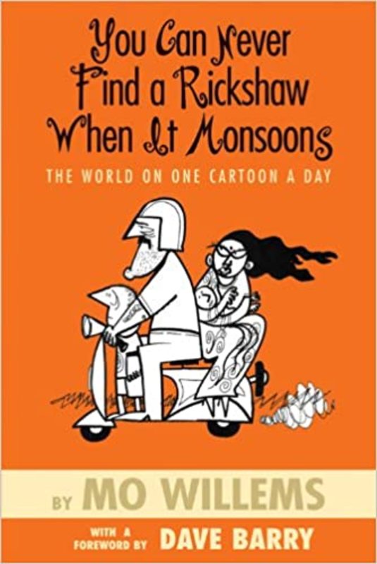 Book cover for "You Can Never Find a Rickshaw When It Monsoons" by Mo Willems