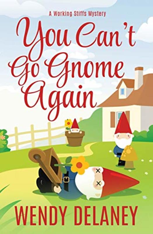 Book cover for "You Can't Go Gnome Again" by Wendy Delaney
