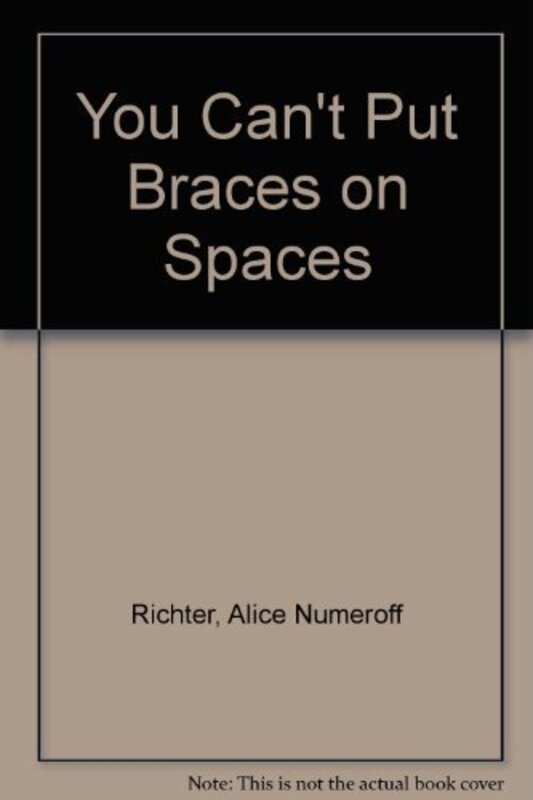 Book cover for "You Can't Put Braces on Spaces" by Laura Joffe Numeroff