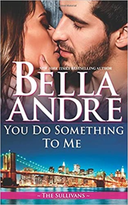 Book cover for "You Do Something To Me" by Bella Andre