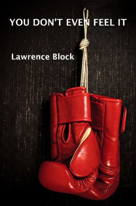 Book cover for "You Don't Even Feel It" by Lawrence Block