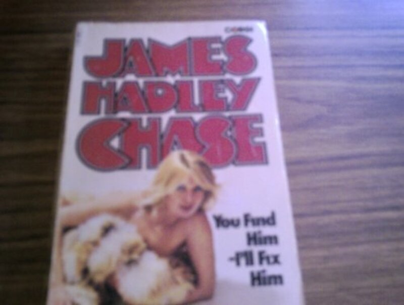 Book cover for "You Find Him, I'll Fix Him" by James Hadley Chase