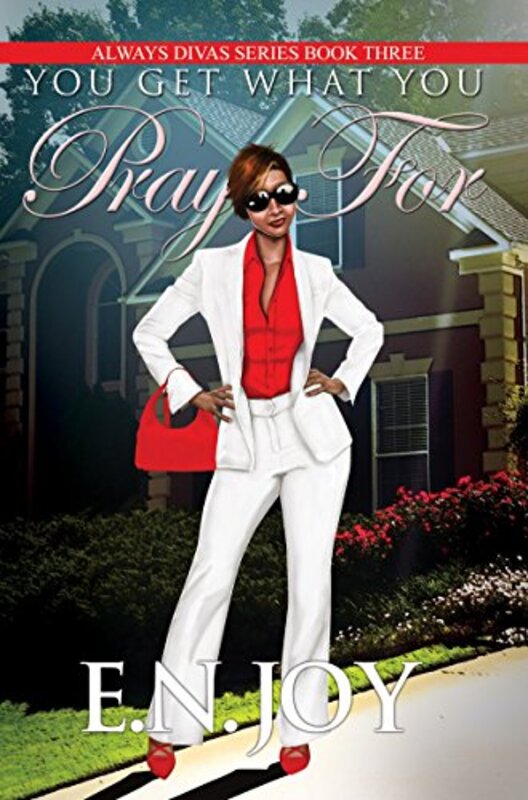 Book cover for "You Get What You Pray For" by EN Joy