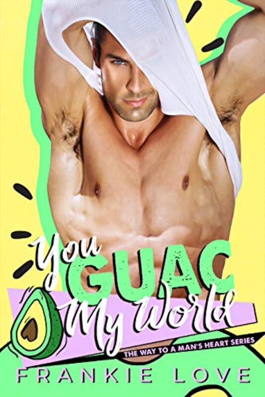 Book cover for "You Guac My World" by Frankie Love