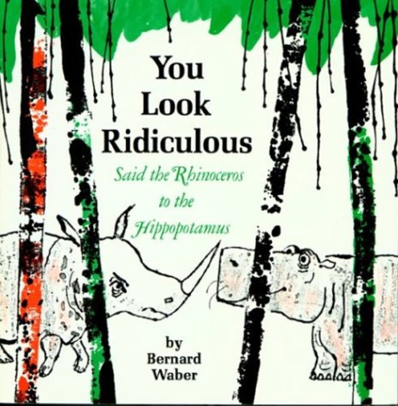 Book cover for "You Look Ridiculous, Said the Rhinoceros to the Hippopotamus" by Bernard Waber