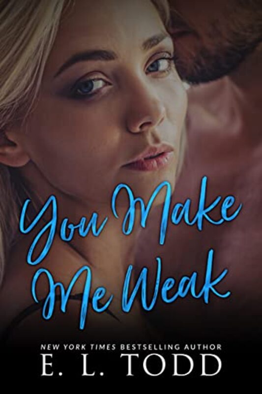 Book cover for "You Make Me Weak" by EL Todd