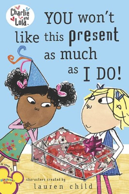 Book cover for "You Won't Like This Present as Much as I Do!" by Lauren Child