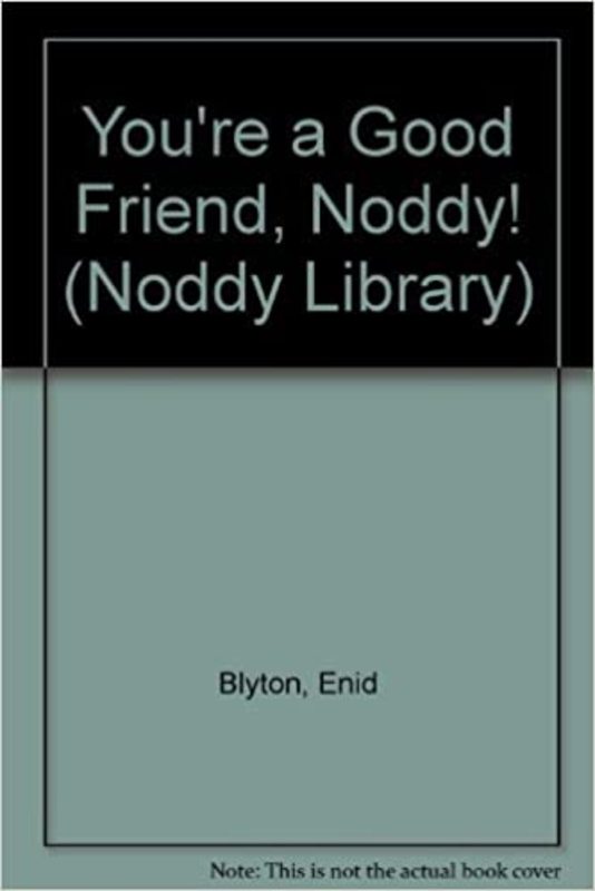 Book cover for "You're A Good Friend, Noddy!" by Enid Blyton