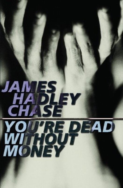 Book cover for "You're Dead Without Money" by James Hadley Chase