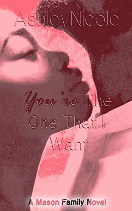 Book cover for "You're The One That I Want" by Ashley Nicole
