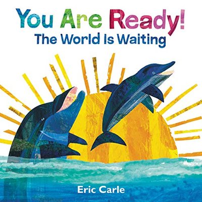 Book cover for "You Are Ready!: The World Is Waiting" by Eric Carle