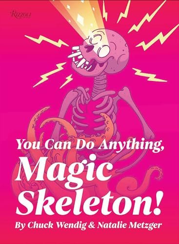 Book cover for "You Can Do Anything, Magic Skeleton!" by Chuck Wendig