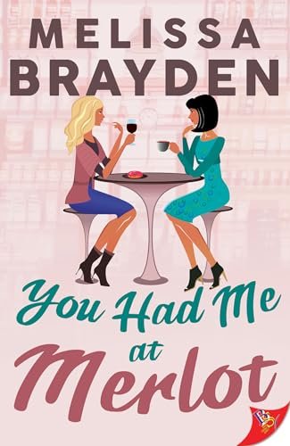 Book cover for "You Had Me at Merlot" by Melissa Brayden