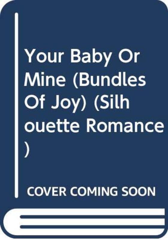Book cover for "Your Baby or Mine?" by Marie Ferrarella