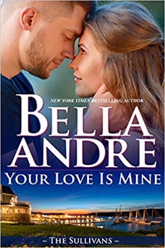 Book cover for "Your Love Is Mine" by Bella Andre